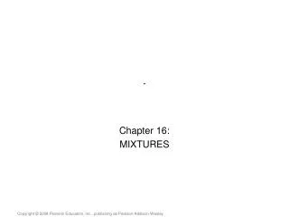 Chapter 16: MIXTURES