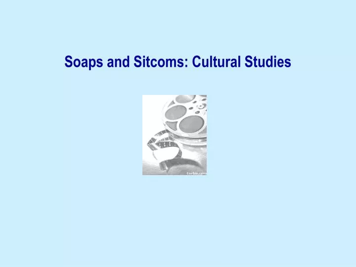 soaps and sitcoms cultural studies