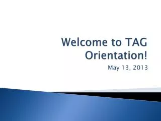 Welcome to TAG Orientation!