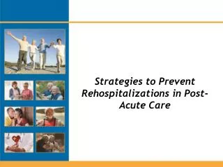 Strategies to Prevent Rehospitalizations in Post-Acute Care
