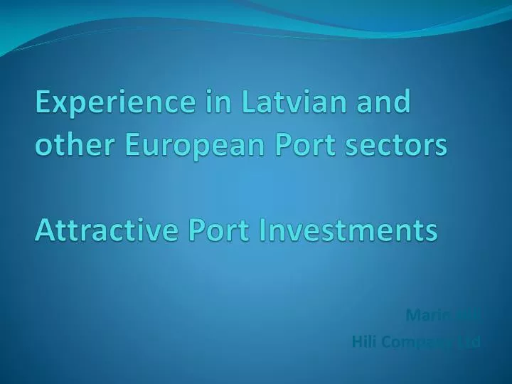 experience in latvian and other european port sectors attractive port investments