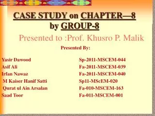 Presented to :Prof. Khusro P. Malik