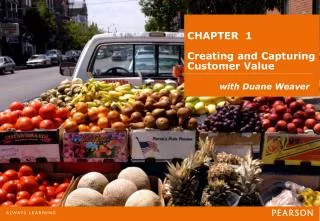 CHAPTER 1 Creating and Capturing Customer Value with Duane Weaver