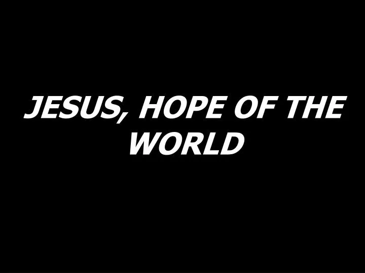 jesus hope of the world