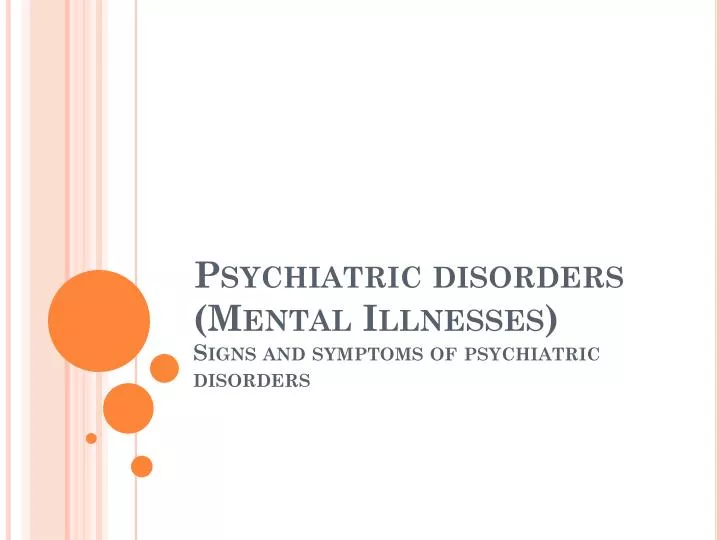 psychiatric disorders mental illnesses signs and symptoms of psychiatric disorders