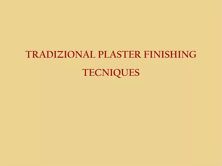 tradizional plaster finishing tecniques
