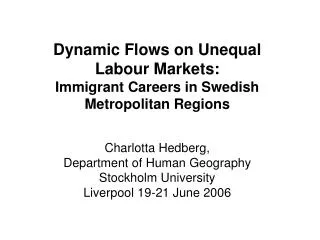 Dynamic Flows on Unequal Labour Markets: Immigrant Careers in Swedish Metropolitan Regions