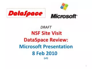 DRAFT NSF Site Visit DataSpace Review: Microsoft Presentation 8 Feb 2010	 (v5)