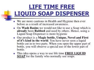 LIFE TIME FREE LIQUID SOAP DISPENSER