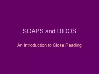 SOAPS and DIDOS