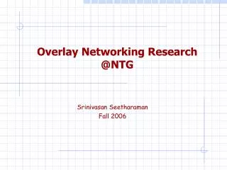 Overlay Networking Research @NTG
