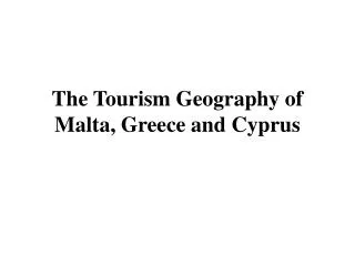 The Tourism Geography of Malta, Greece and Cyprus
