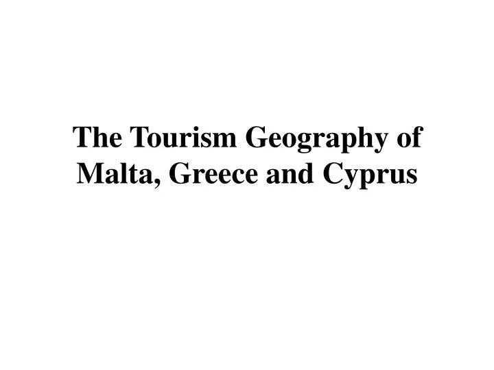 the tourism geography of malta greece and cyprus