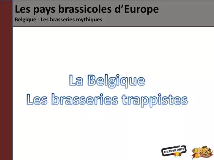 les pays brassicoles d europe belgique les brasseries mythiques