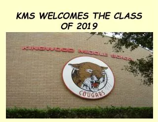 KMS WELCOMES THE CLASS OF 2019