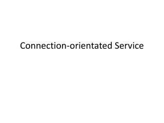 Connection-orientated Service