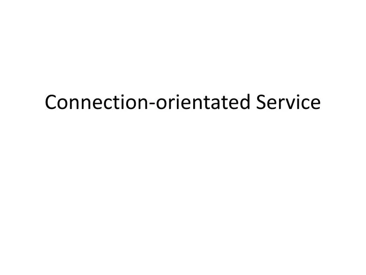 connection orientated service