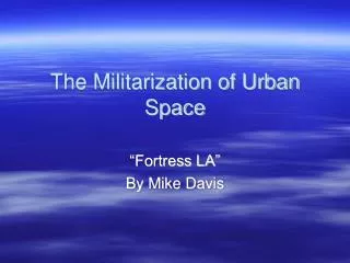 The Militarization of Urban Space