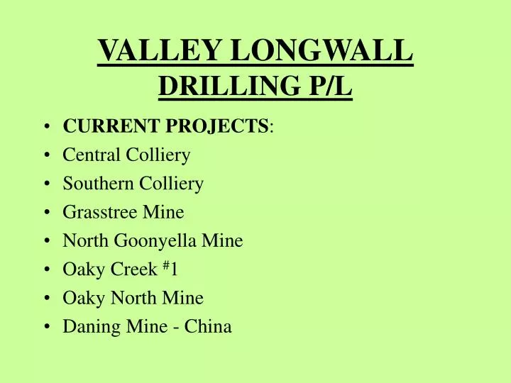 valley longwall drilling p l