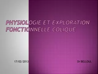 physiologie et exploration fonctionnelle colique