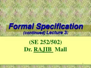 Formal Specification (continued) Lecture 3: