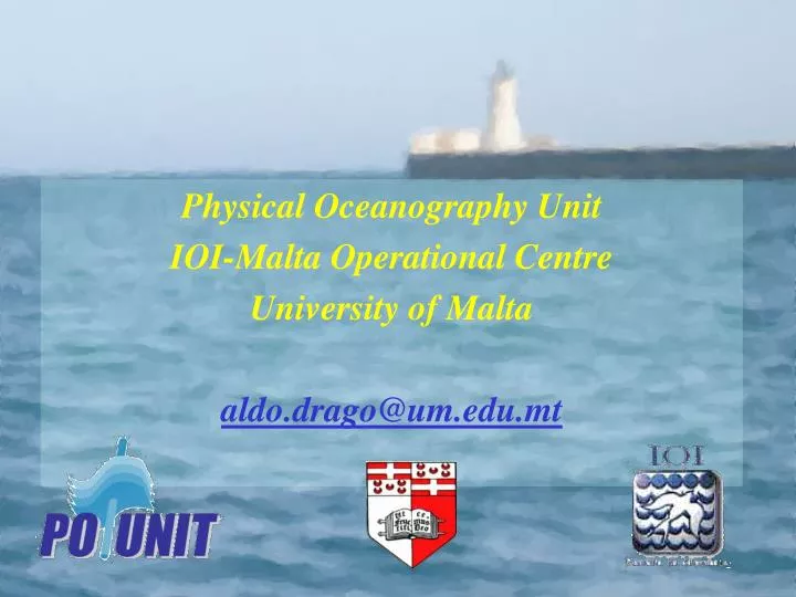 physical oceanography unit ioi malta operational centre university of malta aldo drago@um edu mt