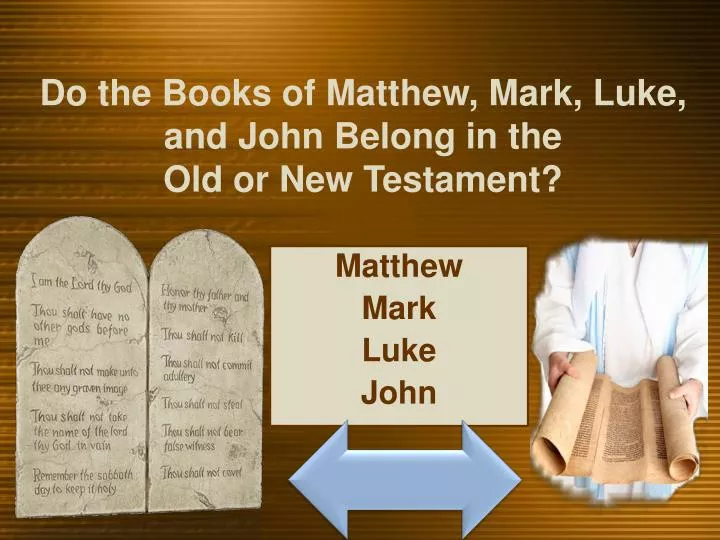 do the books of matthew mark luke and john belong in the old or new testament