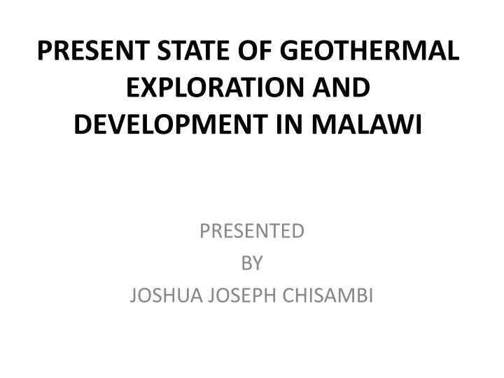 present state of geothermal exploration and development in malawi