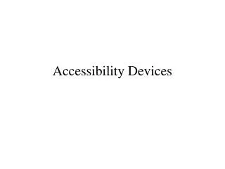 Accessibility Devices