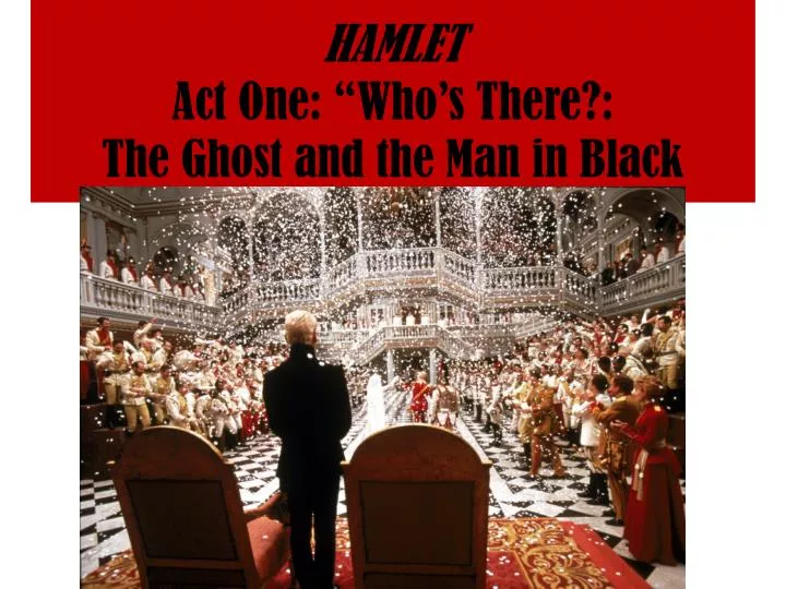 hamlet act one who s there the ghost and the man in black