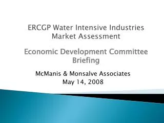 ERCGP Water Intensive Industries Market Assessment Economic Development Committee Briefing
