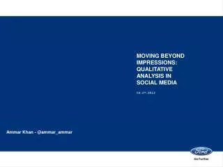 MOVING BEYOND IMPRESSIONS: Qualitative analysis in social media