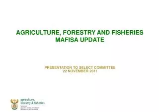 AGRICULTURE, FORESTRY AND FISHERIES MAFISA UPDATE