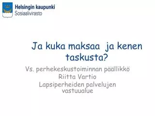 ja kuka maksaa ja kenen taskusta