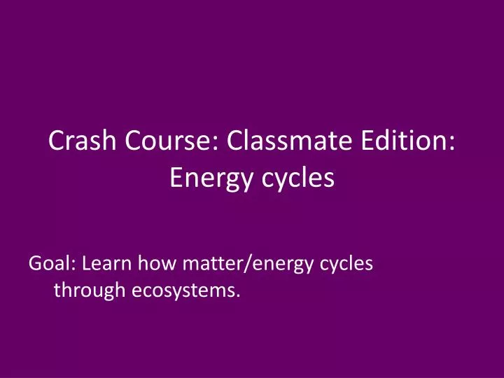 crash course classmate edition energy cycles