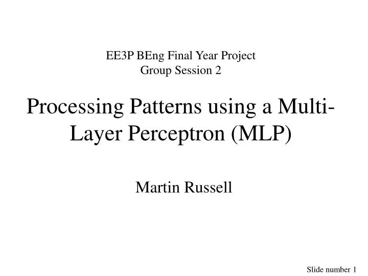 ee3p beng final year project group session 2 processing patterns using a multi layer perceptron mlp