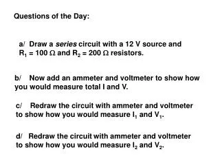 a/ Draw a series circuit with a 12 V source and R 1 = 100 W and R 2 = 200 W resistors.