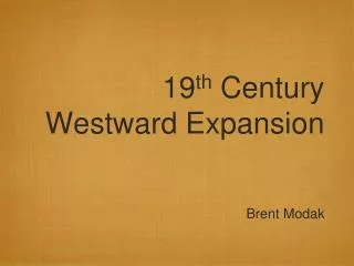19 th Century Westward Expansion