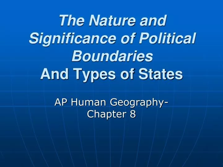 the nature and significance of political boundaries and types of states
