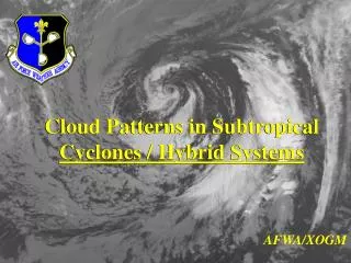 Cloud Patterns in Subtropical Cyclones / Hybrid Systems