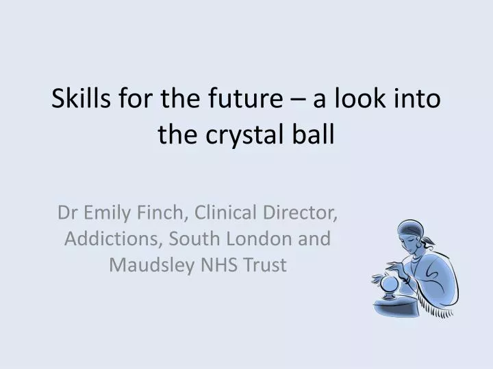 skills for the future a look into the crystal ball