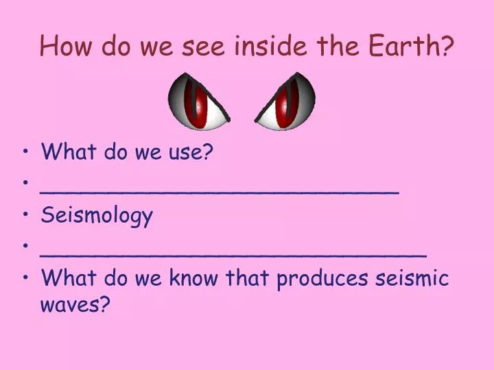 how do we see inside the earth