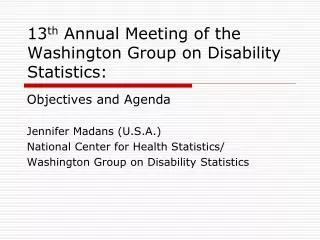 13 th Annual Meeting of the Washington Group on Disability Statistics: