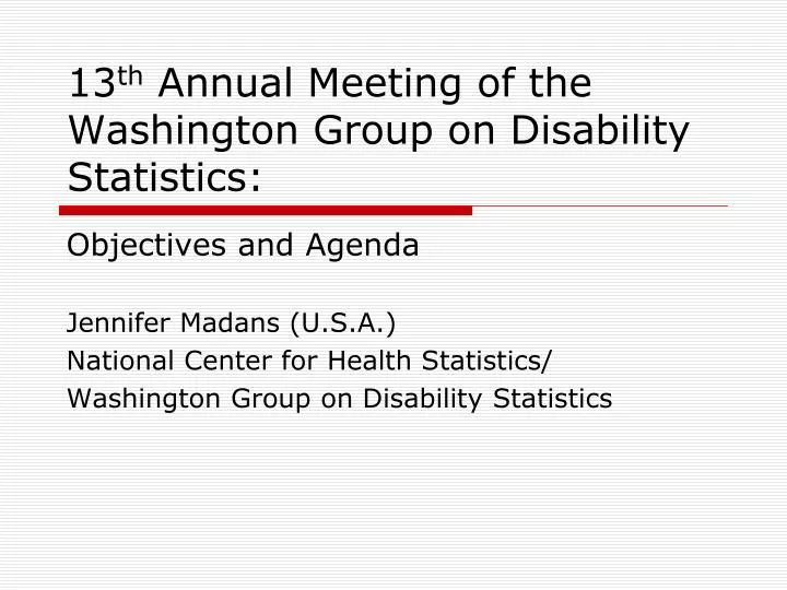 13 th annual meeting of the washington group on disability statistics