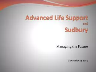 Advanced Life Support and Sudbury