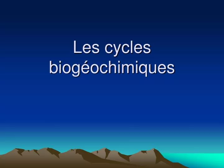 les cycles biog ochimiques