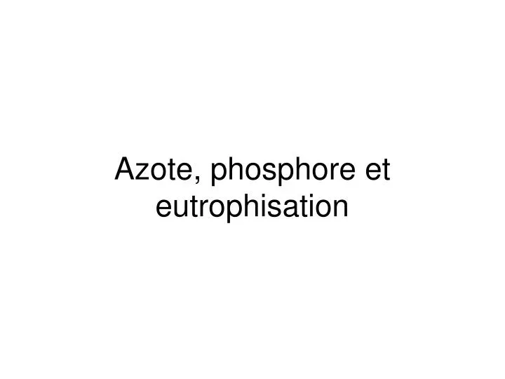 azote phosphore et eutrophisation