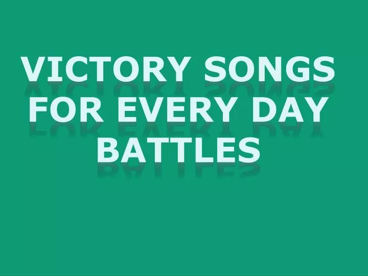 victory songs for every day battles
