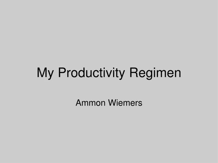 my productivity regimen