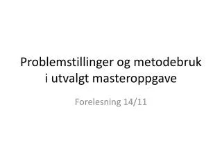 problemstillinger og metodebruk i utvalgt masteroppgave